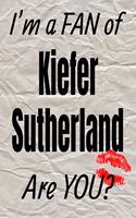 I'm a Fan of Kiefer Sutherland Are You? Creative Writing Lined Journal