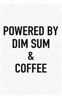 Powered by Dim Sum and Coffee: A 6x9 Inch Matte Softcover Journal Notebook with 120 Blank Lined Pages and a Funny Caffeine Loving Cover Slogan