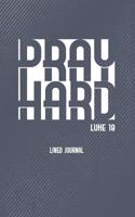Pray Hard Luke 18 Lined Journal