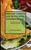 Instant Vortex Air Fryer Oven Cookbook 2021