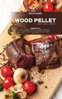 Wood Pellet and Grill Bible: 3 Books in 1: The Ultimate Guide to a Perfect Barbecue with Over 150 Recipes for BBQ and Smoked Meat, Game, Fish, Vegetables and More Like a Pro