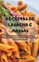 Receitas de Lasagna E Massas 50 Receitas Deliciosas Para Cozinhar Rapidamente Para Qualquer Reunião Familiar Ou Ocasião Especial