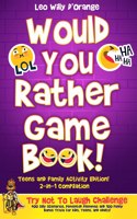 Would You Rather Game Book Teens & Family Activity Edition!: 2-in-1 Compilation: Try Not To Laugh Challenge with 400 Hilarious m 400 Silly Scenarios, Demented Dilemmas and 100 Funny Bonus Trivia for Kids, Teen