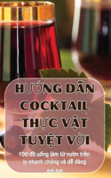 HƯỚng DẪn Cocktail ThỰc VẬt TuyỆt VỜi