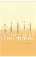Our Republican Constitution