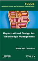 Organizational Design for Knowledge Management
