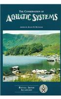 The Conservation of Aquatic Systems: Proceedings of a Seminar Held on 18-19 February 1993