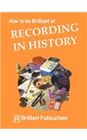 How to Be Brilliant at Recording in History