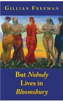 But Nobody Lives in Bloomsbury
