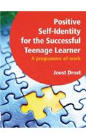 Positive Self-Identity for the Successful Teenage Learner: A Programme or Work