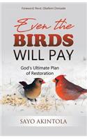 Even The Birds Will Pay