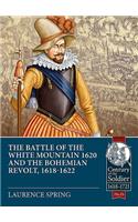 The Battle of the White Mountain 1620 and the Bohemian Revolt, 1618-1622