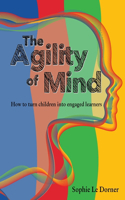 Agility of Mind: How to turn children into engaged learners