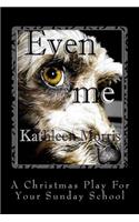 Even Me - A Christmas Play for Your Sunday School