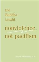 Buddha Taught Nonviolence, Not Pacifism