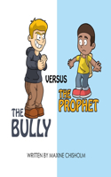 Bully Versus The Prophet