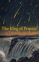 King of Prussia is Drunk on Stars