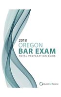 2018 Oregon Bar Exam Total Preparation Book