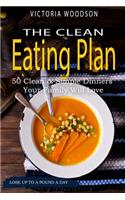 The Clean Eating Plan: 50 Clean & Simple Dinners Your Family Will Love
