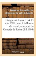 Congrès de Lyon, 14 & 15 Août 1904, Tenu À La Bourse Du Travail, Et Exposé Du Congrès de Rome: : Compte-Rendu Officiel