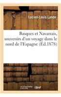 Basques Et Navarrais, Souvenirs d'Un Voyage Dans Le Nord de l'Espagne