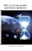 2012, la fin du monde - les prévisions optimistes