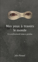 Mes yeux à travers le monde: Ce confinement nous a perdus
