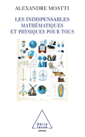 Mathematics and Physics for Everyone / Les Indispensables mathématiques et physiques pour tous