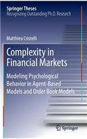 Complexity in Financial Markets: Modeling Psychological Behavior in Agent-Based Models and Order Book Models(Springer Theses)