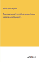 Nouveau manuel complet de perspective du dessinateur et du peintre