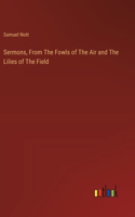 Sermons, From The Fowls of The Air and The Lilies of The Field
