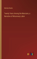 Twenty Years Among the Mexicans, a Narrative of Missionary Labor