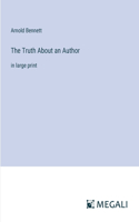 The Truth About an Author: in large print