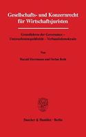 Gesellschafts- Und Konzernrecht Fur Wirtschaftsjuristen: Grundlehren Der Governance - Unternehmenspublizitat - Verbandsdemokratie