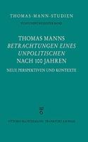 Thomas Manns 'Betrachtungen Eines Unpolitischen' Nach 100 Jahren