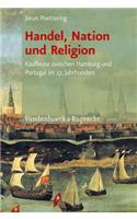 Handel, Nation Und Religion: Kaufleute Zwischen Hamburg Und Portugal Im 17. Jahrhundert