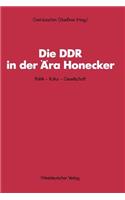 Die DDR in Der Ära Honecker: Politik -- Kultur -- Gesellschaft