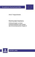 Kommunale Insolvenz: Untersuchungen Zu Einem Insolvenzverfahren Nach Vorbild Des Us-Amerikanischen Chapter 9