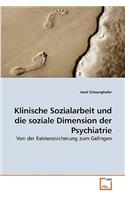 Klinische Sozialarbeit und die soziale Dimension der Psychiatrie