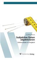 Subjektive Daten objektivieren