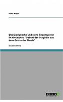 Das Dionysische und seine Gegenspieler in Nietzsches Geburt der Tragödie aus dem Geiste der Musik