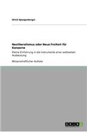 Neoliberalismus oder Neue Freiheit für Konzerne: Kleine Einführung in die Instrumente einer weltweiten Ausbeutung