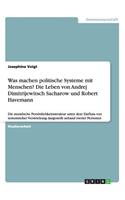 Was machen politische Systeme mit Menschen? Die Leben von Andrej Dimitrijewitsch Sacharow und Robert Havemann