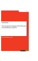Die europäische Einigung 1950-1992 unter wirtschaftlichen Aspekten