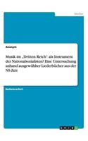 Musik im "Dritten Reich als Instrument der Nationalsozialisten? Eine Untersuchung anhand ausgewählter Liederbücher aus der NS-Zeit