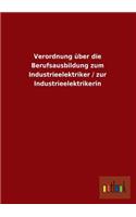 Verordnung Uber Die Berufsausbildung Zum Industrieelektriker / Zur Industrieelektrikerin