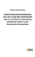 DURCHFÜHRUNGSVERORDNUNG (EU) 2017/1268 DER KOMMISSION vom 11. Juli 2017 zur Einreihung bestimmter Waren in die Kombinierte Nomenklatur