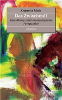 Zwischen!?: Eine dialog-phänomenologische Perspektive