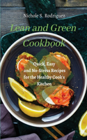 Lean and Green Cookbook: Quick, Easy and No-Stress Recipes for the Healthy Cook's Kitchen