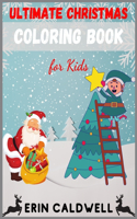 Ultimate Christmas Coloring Book for Kids: Great Gift for Boys and Girls (Ages 4-12)